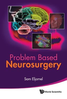 Problem Based Neurosurgery by Eljamel, M. Sam