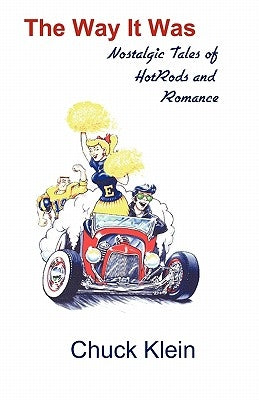 The Way It Was: Nostalgic Tales of Hotrods and Romance by Lutz, Bill