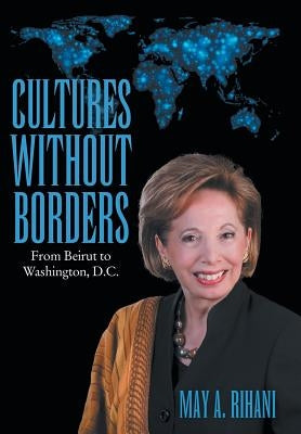 Cultures Without Borders: From Beirut to Washington, D.C. by Rihani, May A.