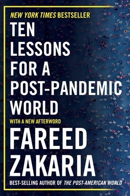 Ten Lessons for a Post-Pandemic World by Zakaria, Fareed