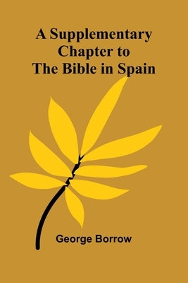 A Supplementary Chapter to the Bible in Spain by Borrow, George