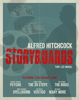 Alfred Hitchcock: The Storyboards by Moral, Tony Lee