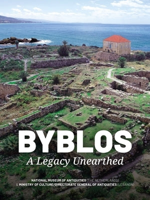 Byblos: A Legacy Unearthed by National Museum of Antiquities (the Neth