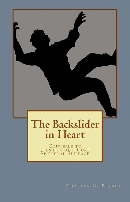 The Backslider in Heart by Finney, Charles G.