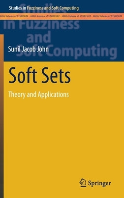 Soft Sets: Theory and Applications by John, Sunil Jacob