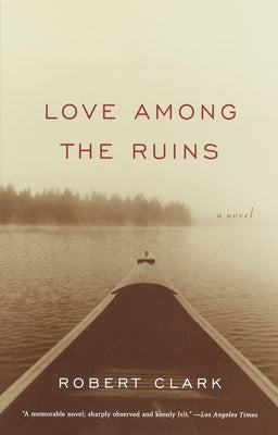 Love Among the Ruins by Clark, Robert
