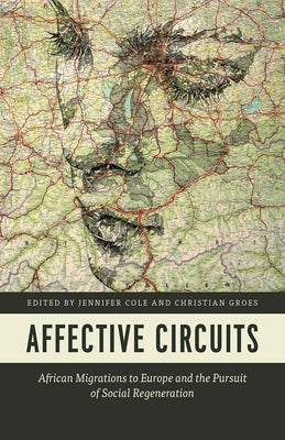 Affective Circuits: African Migrations to Europe and the Pursuit of Social Regeneration by Cole, Jennifer
