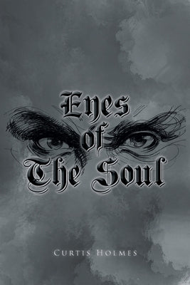 Eyes of The Soul by Holmes, Curtis