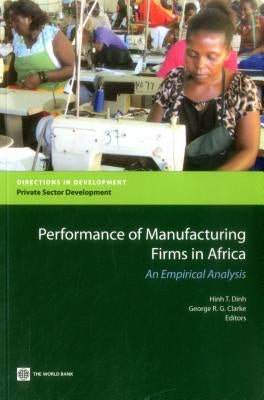 Performance of Manufacturing Firms in Africa: An Empirical Analysis by Dinh, Hinh T.