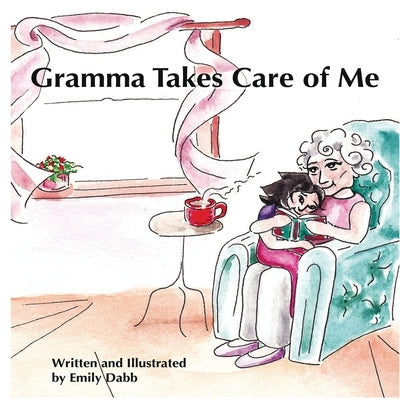 Gramma Takes Care of Me by Dabb, Emily