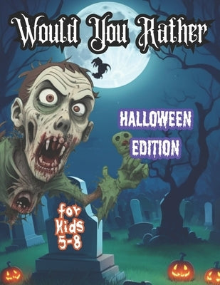 My Magical Would You Rather Halloween Edition: 300 Questions for Kids 5-8 by Romero, Cynthia