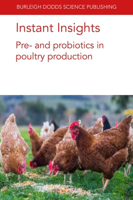 Instant Insights: Pre- And Probiotics in Poultry Production by Tellez, G.