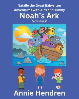 Noah's Ark: Volume 2 by Hendren, Annie