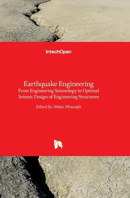 Earthquake Engineering: From Engineering Seismology to Optimal Seismic Design of Engineering Structures by Moustafa, Abbas
