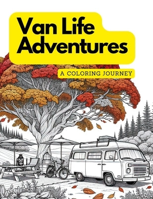 Van Life Adventures: A Coloring Journey: The world of van life in a captivating coloring book by Catmull, Robert