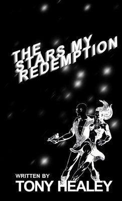 The Stars My Redemption by Healey, Tony