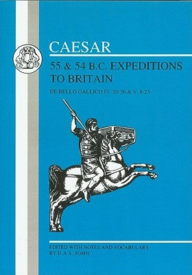 Caesar's Expeditions to Britain, 55 & 54 BC by Caesar, Julius