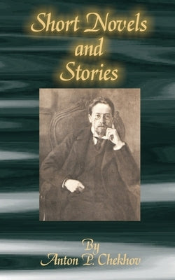 Short Novels and Stories by Chekhov, Anton Pavlovich