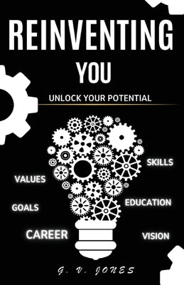 Reinventing You: Unlock Your Potential by Jones, G. V.