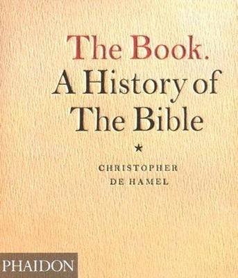 The Book. a History of the Bible by de Hamel, Christopher
