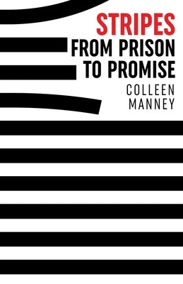 Stripes From Prison to Promise by Manney, Colleen