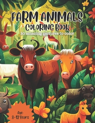 Farm Animals Coloring book: 30 amazing pictures to color! For Age: 8-12 Years by Barnwal, Shubham