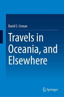 Travels in Oceania, and Elsewhere by Cronan, David S.