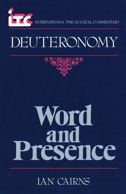 Word and Presence: A Commentary on the Book of Deuteronomy by Cairns, Ian