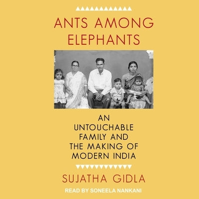 Ants Among Elephants: An Untouchable Family and the Making of Modern India by Gidla, Sujatha