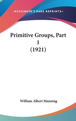 Primitive Groups, Part 1 (1921) by Manning, William Albert
