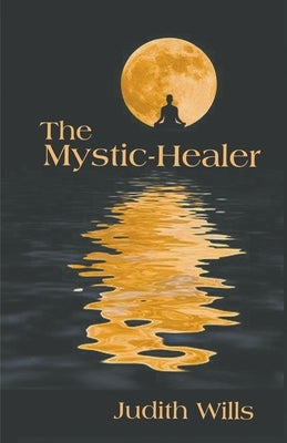 The Mystic-Healer by Wills, Judith