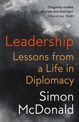 Leadership: Lessons from a Life in Diplomacy by McDonald, Simon