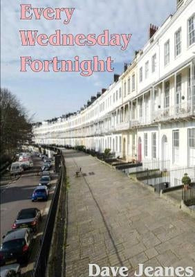 Every Wednesday Fortnight by Jeanes, Dave
