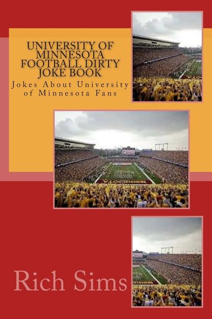University of Minnesota Football Dirty Joke Book: Jokes About University of Minnesota Fans by Sims, Rich
