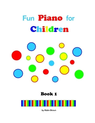 Fun Piano for Children by Brown, Robin