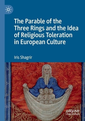 The Parable of the Three Rings and the Idea of Religious Toleration in European Culture by Shagrir, Iris