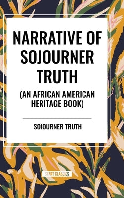 Narrative of Sojourner Truth (An African American Heritage Book) by Truth, Sojourner