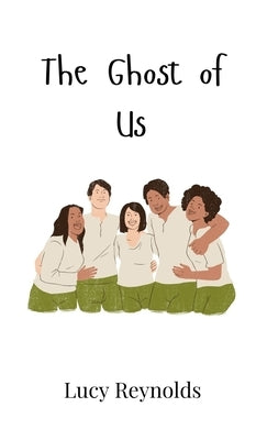 The Ghost of Us by Reynolds, Lucy