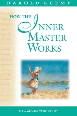 How the Inner Master Works: Mahanta Transcripts, Book 12 by Klemp, Harold
