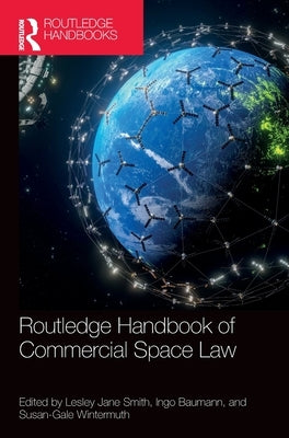Routledge Handbook of Commercial Space Law by Smith, Lesley Jane