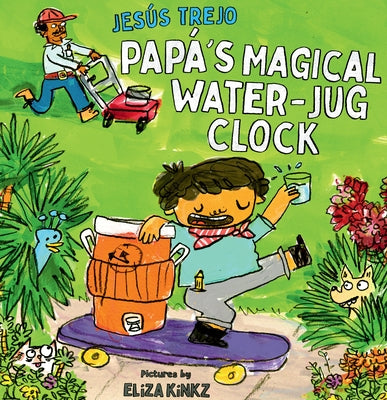 Papá's Magical Water-Jug Clock by Trejo, Jesus