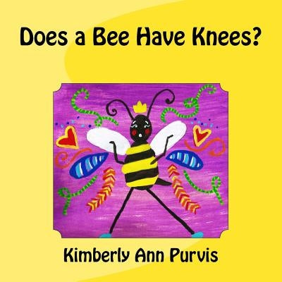 Does a Bee Have Knees? by Purvis, Kimberly Ann