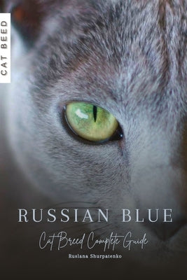 Russian Blue: Cat Breed Complete Guide by Shurpatenko, Ruslana
