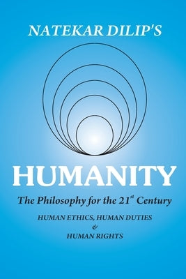 Humanity The Philosophy For The 21st Century by Natekar, Dilip Vishwanath