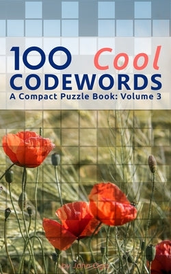 100 Cool Codewords: A Compact Puzzle Book: Volume 3 by Oga, John
