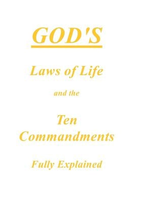 God's Laws of Life and the Ten Commandments Fully Explained by Anonymous