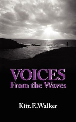 Voices from the Waves by Walker, Kitt E.