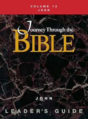 Journey Through the Bible Volume 12, John Leader's Guide by Willhauck, Susan