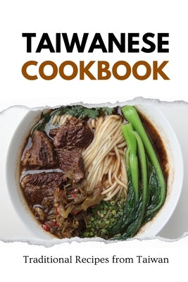 Taiwanese Cookbook: Traditional Recipes from Taiwan by Luxe, Liam