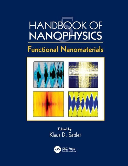 Handbook of Nanophysics: Functional Nanomaterials by Sattler, Klaus D.